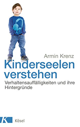 Kinderseelen verstehen: Verhaltensauffälligkeiten und ihre Hintergründe von Ksel-Verlag